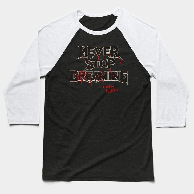 Never Stop Dreaming Baseball T-Shirt by darklordpug